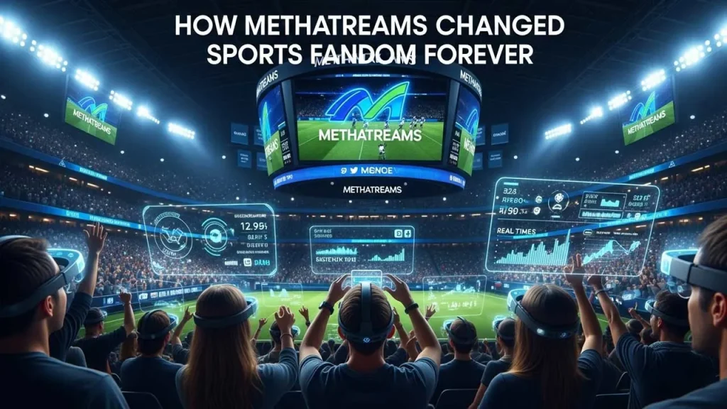 How Methatreams Changed Sports Fandom Forever